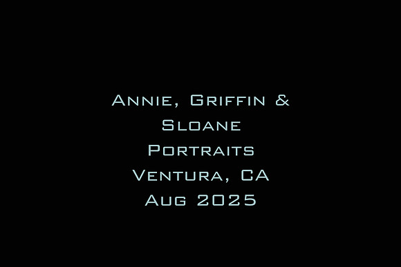 Annie, Griffin & Sloane Portraits Ventura, CA Aug 2025