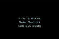 Eryn & Reese Baby Shower Aug 30, 2025