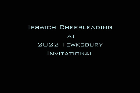 Ipswich Cheerleading at Tewksbury Cheer Invitational 2022