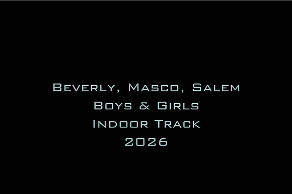 Beverly, Masco, Salem Boys & Girls Indoor Track 2026