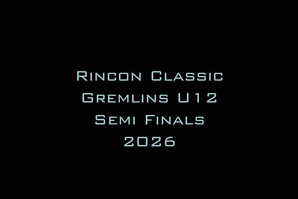 Rincon Classic Gremlins U12 Semi Finals 2026