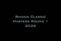 Rincon Classic Masters Round 1 2026