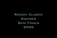 Rincon Classic Wahines Semi Finals 2026