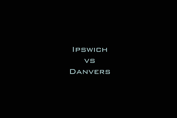 Ipswich vs Danvers