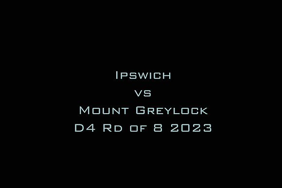 Ipswich vs Mount Greylock D4 Rd of 8 2023