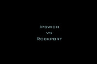 Ipswich vs Rockport