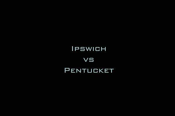 Ipswich vs Pentucket
