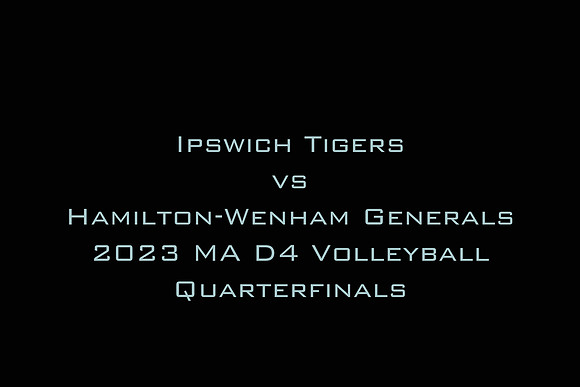 Ipswich vs Hamilton-Wenham 2023 MA D4 Volleyball Quarterfinals