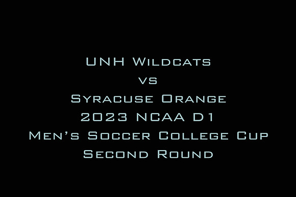 UNH Wildcats vs Syracuse Orange 2023 NCAA D1  Men’s Soccer College Cup Second Round