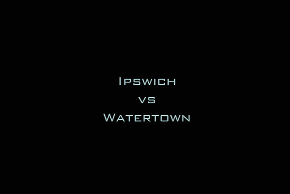 Ipswich vs Watertown